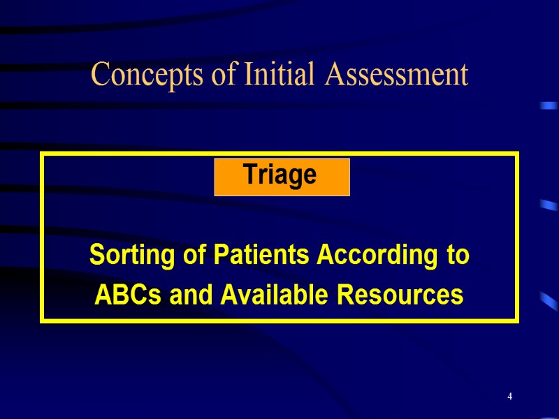 4 Concepts of Initial Assessment Triage  Sorting of Patients According to ABCs and